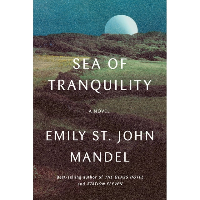 - The Sea of Tranquility by Emily St. John Mandel